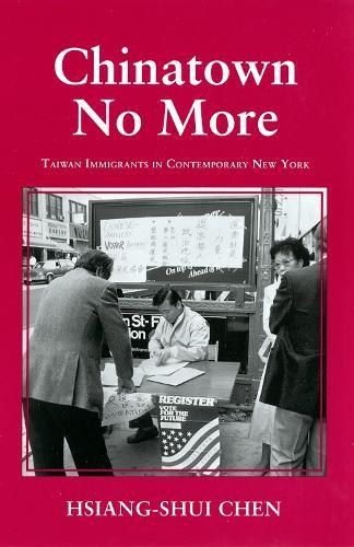 Chinatown No More: Taiwan Immigrants in Contemporary New York  by Hsiang-Shui Chen at Abbey's Bookshop, 