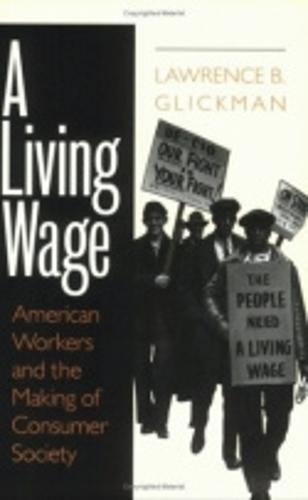 A Living Wage: American Workers and the Making of Consumer Society