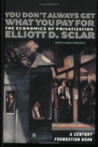 You Don't Always Get What You Pay for: The Economics of Privatization  by Elliott D. Sclar at Abbey's Bookshop, 