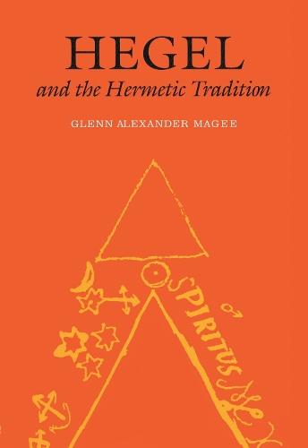 Hegel and the Hermetic Tradition  by Glenn Alexander Magee at Abbey's Bookshop, 