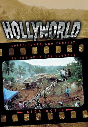 Hollyworld: Space, Power, and Fantasy in the American Economy