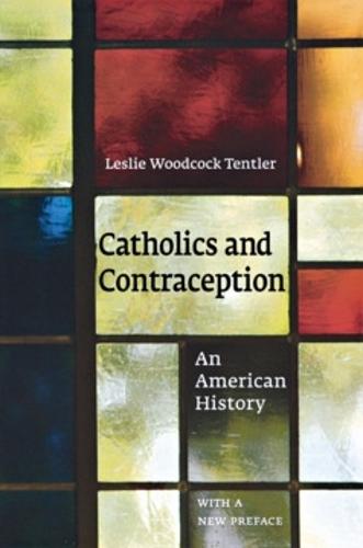 Catholics and Contraception: An American History  by Leslie Woodcock Tentler at Abbey's Bookshop, 