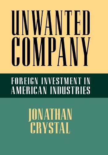 Unwanted Company: Foreign Investment in American Industries  by Jonathan Crystal at Abbey's Bookshop, 