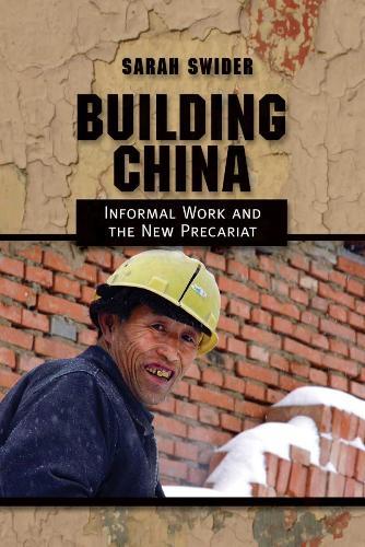 Building China: Informal Work and the New Precariat  by Sarah Swider at Abbey's Bookshop, 