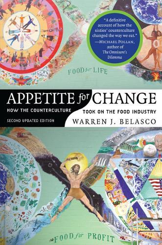 Appetite for Change: How the Counterculture Took on the Food Industry
