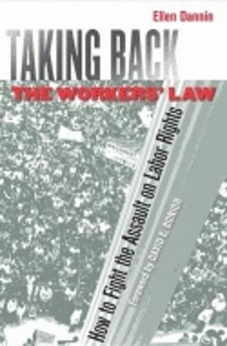 Taking Back the Workers' Law: How to Fight the Assault on Labor Rights  by Ellen Dannin at Abbey's Bookshop, 