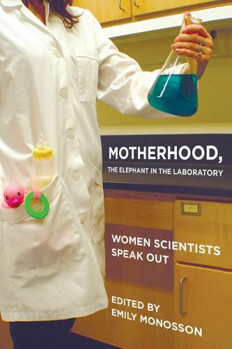 Motherhood, the Elephant in the Laboratory: Women Scientists Speak Out  by Emily Monosson at Abbey's Bookshop, 