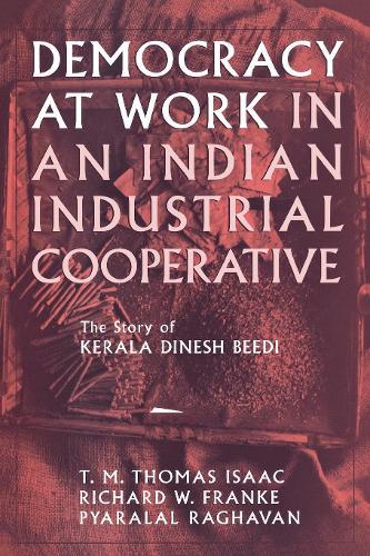 Democracy at Work in an Indian Industrial Cooperative: The Story of Kerala Dinesh Beedi  by Richard W. Franke at Abbey's Bookshop, 