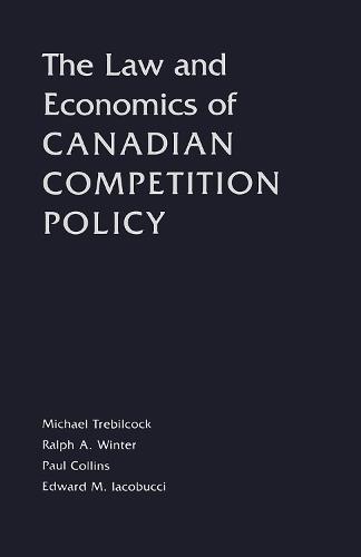 The Law and Economics of Canadian Competition Policy  by Michael J. Trebilcock at Abbey's Bookshop, 