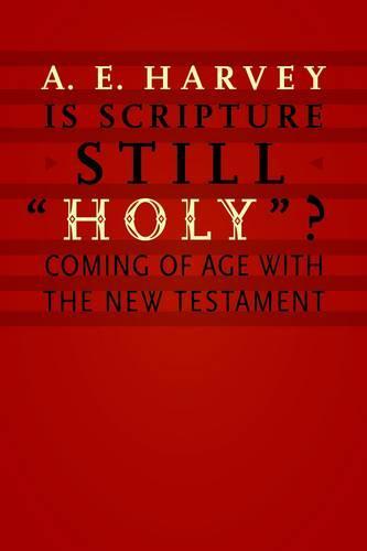 Is Scripture Still Holy?: Coming of Age with the New Testament  by A. E. Harvey at Abbey's Bookshop, 