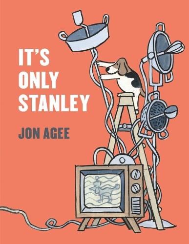 It's Only Stanley  by Jon Agee at Abbey's Bookshop, 