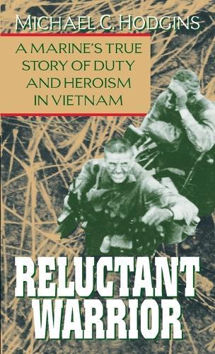Reluctant Warrior: A Marine's True Story of Duty and Heroism in Vietnam  by Michael Hodgins at Abbey's Bookshop, 