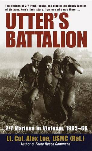 Utter's Battalion: 2/7 Marines in Vietnam, 1965-66  by Alex Lee at Abbey's Bookshop, 