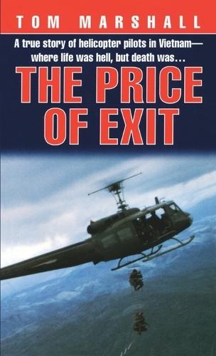 Price of Exit: A True Story of Helicopter Pilots in Vietnam  by Tom Marshall at Abbey's Bookshop, 