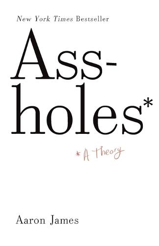 Assholes: A Theory