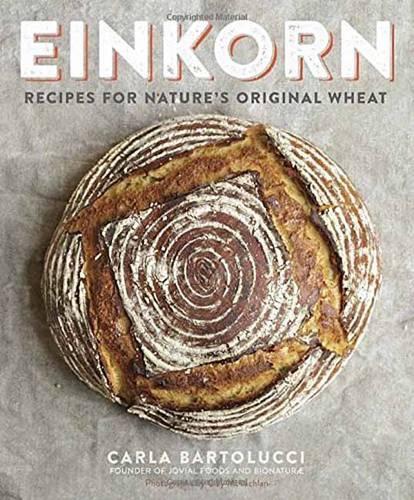 Einkorn: Recipes for Nature's Original Wheat: A Cookbook  by Carla Bartolucci at Abbey's Bookshop, 