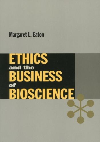 Ethics and the Business of Bioscience  by Margaret Eaton at Abbey's Bookshop, 