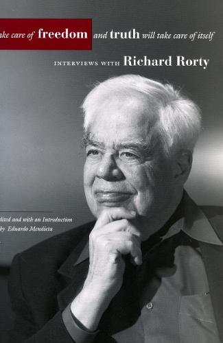Take Care of Freedom and Truth Will Take Care of Itself: Interviews with Richard Rorty  by Richard Rorty at Abbey's Bookshop, 