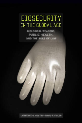Biosecurity in the Global Age: Biological Weapons, Public Health, and the Rule of Law  by David P. Fidler at Abbey's Bookshop, 