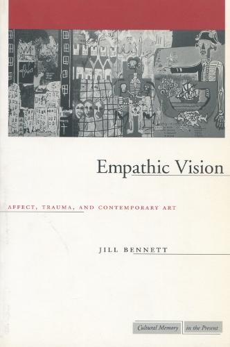 Empathic Vision: Affect, Trauma, and Contemporary Art