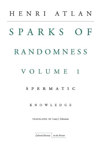 The Sparks of Randomness, Volume 1: Spermatic Knowledge  by Henri Atlan at Abbey's Bookshop, 