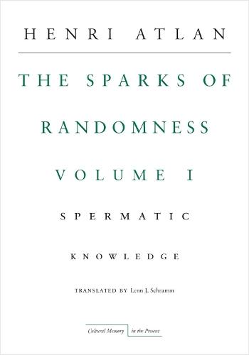 The Sparks of Randomness, Volume 1: Spermatic Knowledge  by Henri Atlan at Abbey's Bookshop, 