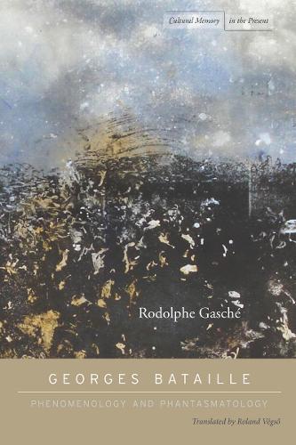 Georges Bataille: Phenomenology and Phantasmatology  by Rodolphe Gasché at Abbey's Bookshop, 
