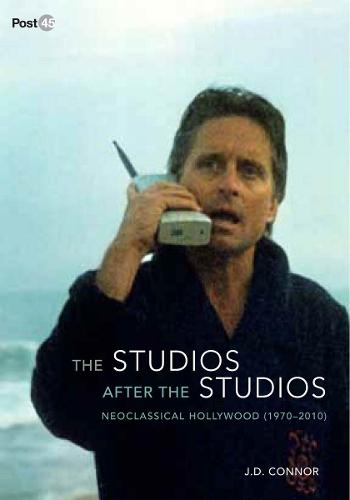The Studios After the Studios: Neoclassical Hollywood (1970-2010)  by J. D. Connor at Abbey's Bookshop, 