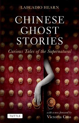Chinese Ghost Stories: Curious Tales of the Supernatural  by Lafcadio Hearn at Abbey's Bookshop, 
