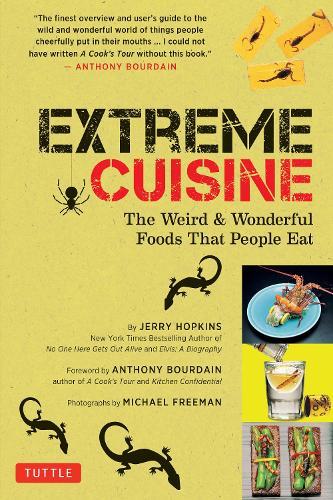 Extreme Cuisine: The Weird & Wonderful Foods that People Eat  by Jerry Hopkins at Abbey's Bookshop, 