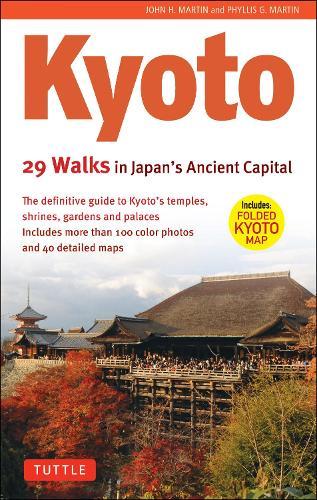 Kyoto, 29 Walks in Japan's Ancient Capital: The Definitive Guide to Kyoto's Temples, Shrines, Gardens and Palaces  by John H. Martin at Abbey's Bookshop, 