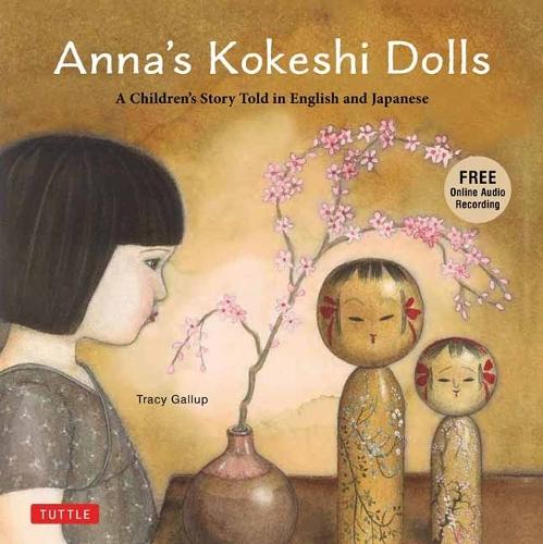 Annas Kokeshi Dolls (Japanese / English) with Online Audio  by Tracy Gallup at Abbey's Bookshop, 