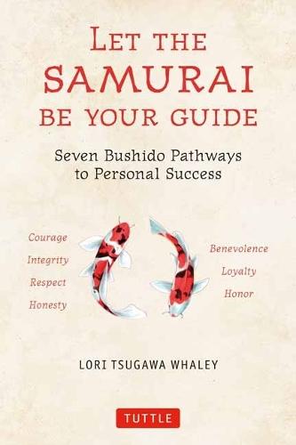 Let the Samurai Be Your Guide: Seven Bushido Pathways to Personal Success  by Lori Tsugawa Whaley at Abbey's Bookshop, 