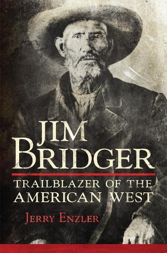 Jim Bridger: Trailblazer of the American West  by Jerry Enzler at Abbey's Bookshop, 