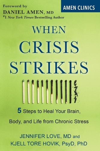 When Crisis Strikes: 5 Steps to Heal Your Brain, Body, and Life from Chronic Stress  by Jennifer Love at Abbey's Bookshop, 