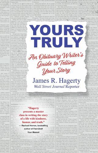 Yours Truly: An Obituary Writer's Guide to Telling Your Story  by James R. Hagerty at Abbey's Bookshop, 