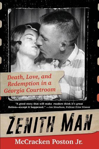 Zenith Man: Death, Love, and Redemption in a Georgia Courtroom  by McCracken Jr. Poston at Abbey's Bookshop, 