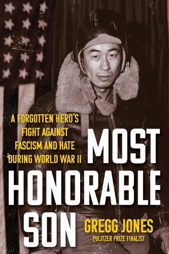 Most Honorable Son: A Forgotten Hero's Fight Against Fascism and Hate During World War II  by Gregg Jones at Abbey's Bookshop, 