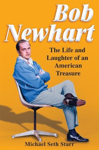 Bob Newhart: The Life and Laughter of an American Treasure  by Michael Seth Starr at Abbey's Bookshop, 