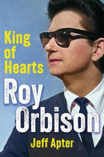 Roy Orbison: King of Hearts  by Jeff Apter at Abbey's Bookshop, 