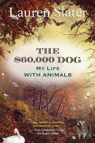 The $60,000 Dog: My Life with Animals  by Lauren Slater at Abbey's Bookshop, 