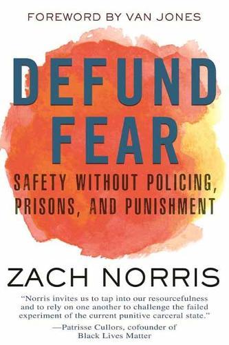 Defund Fear: Safety Without Policing, Prisons, and Punishment  by Zach Norris at Abbey's Bookshop, 