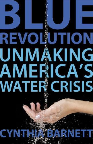 Blue Revolution: Unmaking America's Water Crisis  by Cynthia Barnett at Abbey's Bookshop, 