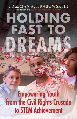 Holding Fast to Dreams: Empowering Youth from the Civil Rights Crusade to STEM Achievement  by Freeman A. Hrabowski III at Abbey's Bookshop, 