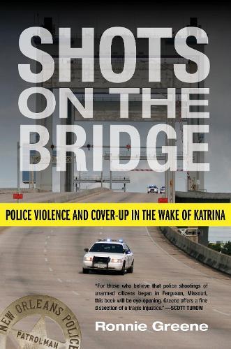 Shots on the Bridge: Police Violence and Cover-Up in the Wake of Katrina  by Ronnie Greene at Abbey's Bookshop, 