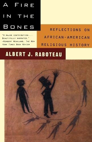 A Fire in the Bones: Reflections on African-American Religious History  by Albert J. Raboteau at Abbey's Bookshop, 