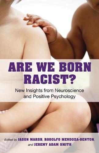 Are We Born Racist?: New Insights from Neuroscience and Positive Psychology  by Jeremy A. Smith at Abbey's Bookshop, 
