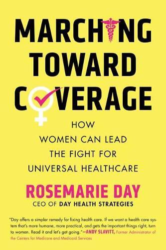 Marching Toward Coverage: How Women Can Lead the Fight for Universal Healthcare  by Rosemarie Day at Abbey's Bookshop, 