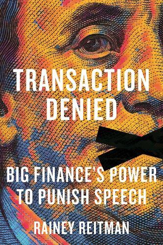 Transaction Denied: Big Finance's Power to Punish Speech  by Rainey Reitman at Abbey's Bookshop, 
