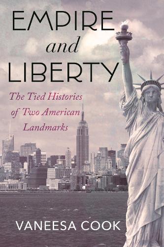 Empire and Liberty: The Tied Histories of Two American Landmarks  by Vaneesa Cook at Abbey's Bookshop, 